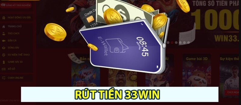 Hướng dẫn chi tiết rút tiền 33win